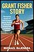 GRANT FISHER STORY: The Ins...