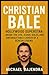 CHRISTIAN BALE: Hollywood S...