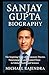 SANJAY GUPTA BIOGRAPHY: The...