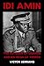 Idi Amin: The Butcher of Ug...