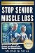 Stop Senior Muscle Loss: Re...