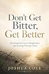 Don’t Get Bitter,...