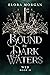 Bound by Dark Waters: Wed (Beyond the God Sea, #2)