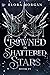 Crowned in Shattered Stars (Beyond the God Sea, #4)