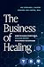 The Business of Healing: Ho...