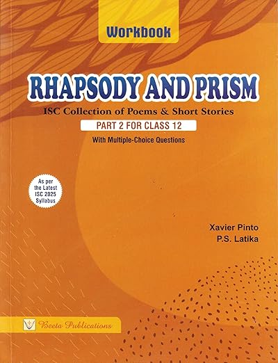 Workbook on Rhapsody and Prism (ISC Collection of Poems & Short Stories) Part 2 for ISC Class 12 with Chapterwise Multiple Choice Questions