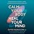 Calm Your Body, Heal Your Mind by David Hanscom MD
