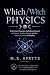 Which/Witch Physics: A Manual of Matter, Motion, Ritual and the Sacred Patterns of Reality (The Matriarch Truth Series Book 5)