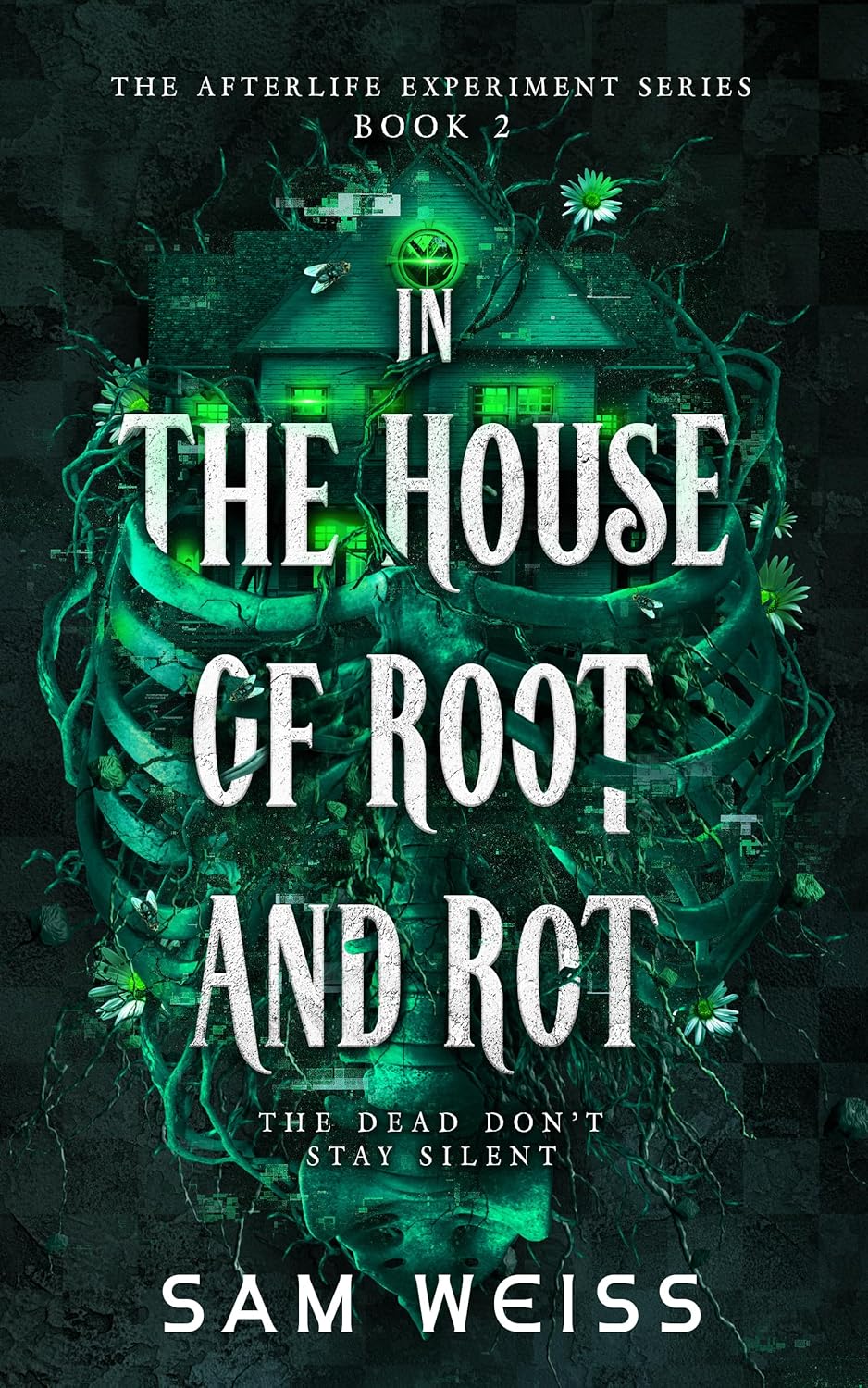 In the House of Root and Rot (The Afterlife Experiment, #2)