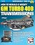 How to Rebuild & Modify GM Turbo 400 Transmissions by Cliff Ruggles