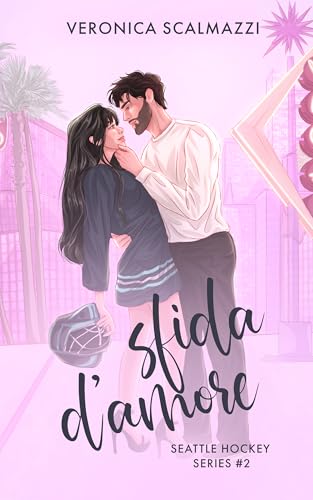 SFIDA D'AMORE (Seattle Hockey Series #2) (Italian Edition)