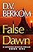 False Dawn by D.V. Berkom