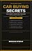 Car Buying Secrets They Don...