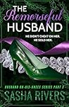 Book cover for The Remorseful Husband: A Betrayal, Grovel, Second Chance Romance (Husband-On-His-Knees)