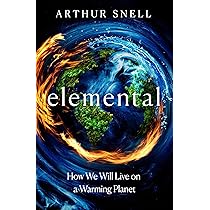 Elemental: The New Geography of Climate Change and How We Survive It: The first comprehensive account of the geopolitics of climate change (Kindle Edition)