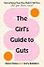 The Girl's Guide to Guts by Chloe Melas