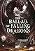 The Ballad of Falling Dragons. L'ultima canzone dei draghi (Moonfall, #2)
