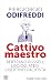 Cattivo maestro: Bertrand Russell: logico, ateo, libertino, pacifista (Italian Edition)