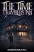 The Time Travelers Inn by Chadwick Philip Pyle The Time Travelers Inn by Chadwick Philip Pyle