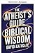 Der Atheisten-Ratgeber zur biblischen Weisheit (Die Katigate ... by David Katigate