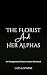 The Florist and Her Alphas by Layla Sparks
