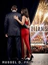 TITANS: A Novel: ...
