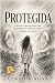 Protegida by Claudia Silva