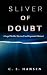 Sliver of Doubt: A Legal Th...