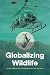 Globalizing Wildlife