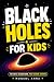 Black Holes for Kids by Mogsol Anna