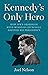 Kennedy’s Only Hero: How JFK’s Obsession with Winston Churchill Defined His Presidency
