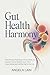 Gut Health Harmony: Banish ...