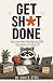 Get Sh*t Done by Knute Steel Get Sh*t Done by Knute Steel
