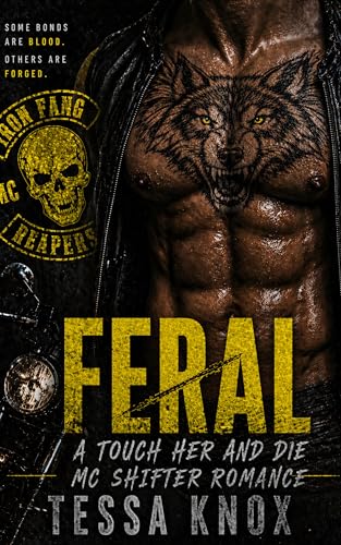 FERAL: A Wounded Alpha Wolf Shifter Motorcycle Club Romance (Iron Fang Reapers MC Book 10)