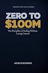 Zero to $100M: Th...