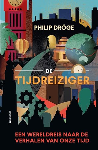 De tijdreiziger: Een wereldreis naar de verhalen van onze tijd (Dutch Edition)