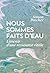Nous sommes faits d'eau