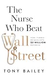 The Nurse Who Beat Wall Street: How I Turned My 401(k) Into $2 Million Before 50 The Nurse Who Beat Wall Street: How I Turned My 401(k) Into $2 Million Before 50