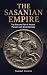 The Sasanian Empire: The Ri...