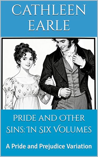Pride and Other Sins: In Six Volumes: A Pride and Prejudice Variation (Kindle Edition)