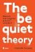 The Be Quiet Theory: Waarom niet reageren je leven verandert (Dutch Edition)