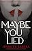 Maybe You Lied