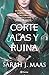 Una corte de alas y ruina (Una corte de rosas y espinas, #3)