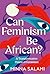 Can Feminism be African?