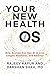 Your New Health OS: How Anyone Can Use AI to Live Longer, Healthier, and Smarter