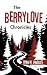 The Berrylove Chronicles by Ryan M Langlois The Berrylove Chronicles by Ryan M Langlois