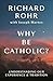 Why Be Catholic?: Understan...