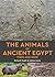 The Animals of Ancient Egyp...