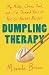 Dumpling Therapy by Miranda   Brown