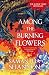 Among the burning flowers